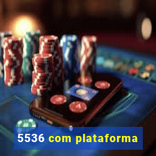 5536 com plataforma